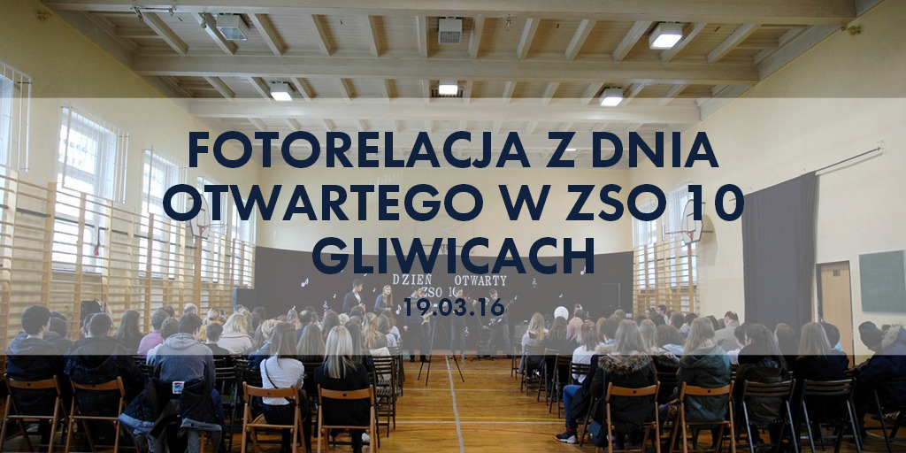 Fotorelacja z Dnia Otwartego w ZSO 10 Gliwicach