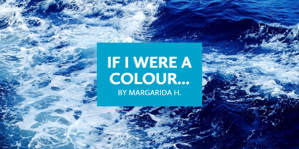 If I were a colour...