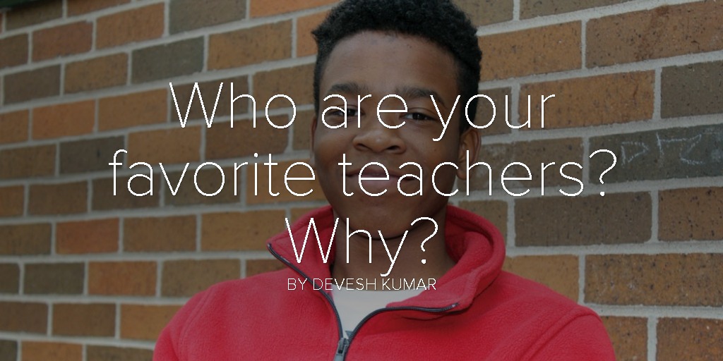 Who are your favorite teachers? Why?