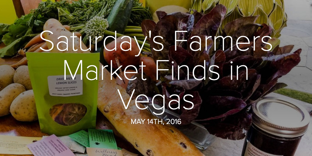 Saturday's Farmers Market Finds in Vegas