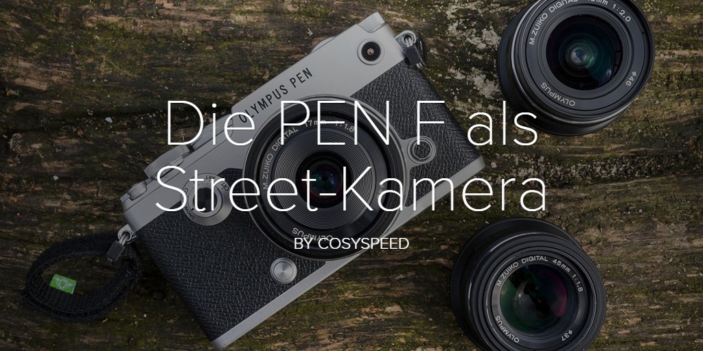 Die PEN F als Street-Kamera